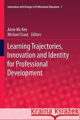 Learning Trajectories, Innovation and Identity for Professional Development Anne M Michael Eraut 9789400737259 Springer - książka