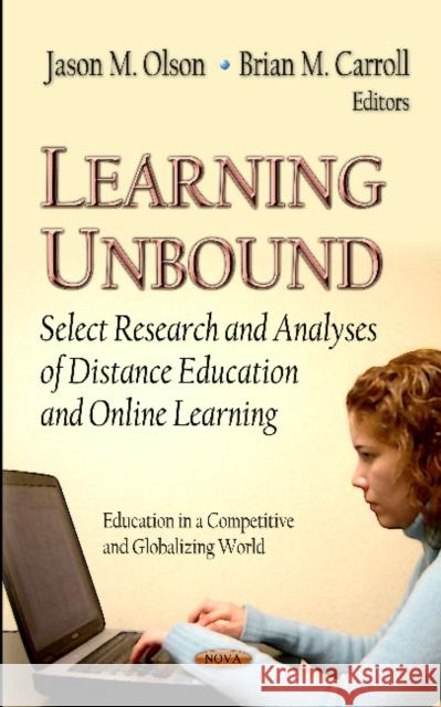 Learning Unbound: Select Research & Analyses of Distance Education & On-line Learning Jason M Olson, Brian M Carroll 9781619428843 Nova Science Publishers Inc - książka