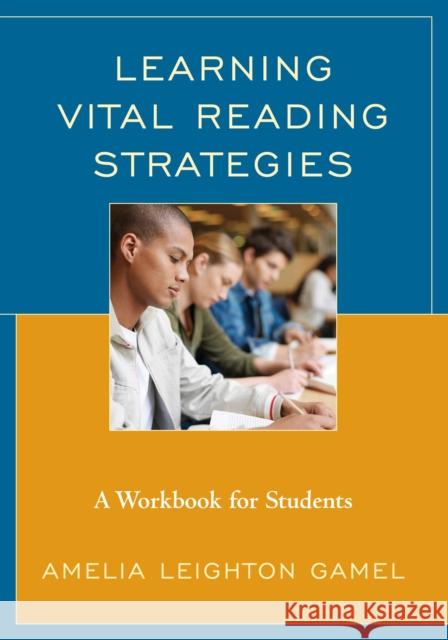Learning Vital Reading Strategies: A Workbook for Students Amelia Leighton Gamel 9781475822236 Rowman & Littlefield Publishers - książka