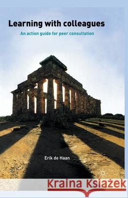 Learning with Colleagues: An Action Guide for Peer Consultation de Haan, Erik 9781349521722 Palgrave Macmillan - książka