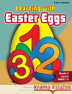 Learning With Easter Eggs - Book 3 - Eggs with Numbers 1 - 25 Publishers Rozi Art Publishers 9798732288155 Independently published - książka