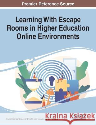Learning With Escape Rooms in Higher Education Online Environments Alexandra Santamar? Elena Alcald 9781668460856 IGI Global - książka
