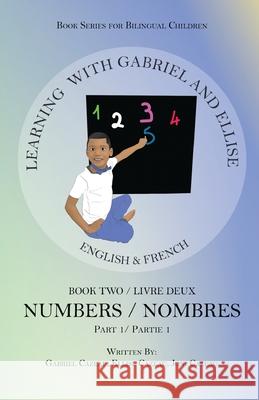 Learning With Gabriel and Ellise: Book Two- Numbers Part 1 Gabriel Cazeau Ellise Cazeau Joni Cazeau 9781955684040 God's Favored Five LLC - książka