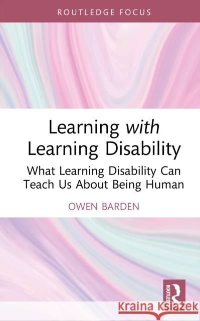 Learning with Learning Disability: What Learning Disability Can Teach Us about Being Human Owen Barden 9781032534138 Routledge - książka