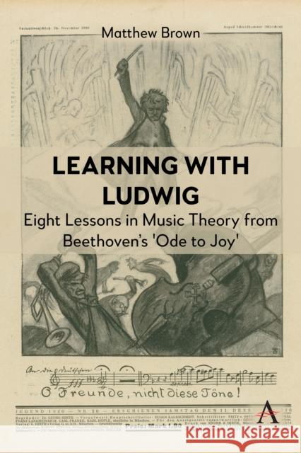 Learning with Ludwig: Eight Lessons in Music Theory from Beethoven's 'Ode to Joy' Matthew Brown 9781839997884 Anthem Press - książka