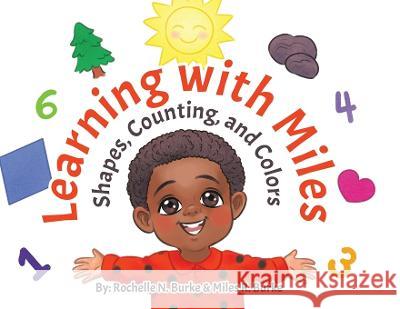 Learning with Miles: Shapes, Counting, and Colors Rochelle N Burke Miles R Burke  9780228871538 Tellwell Talent - książka