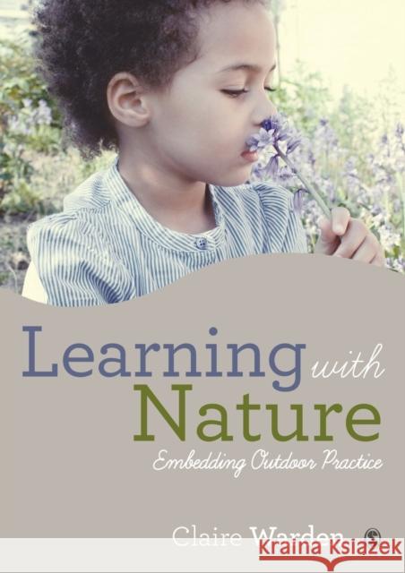 Learning with Nature: Embedding Outdoor Practice Claire Warden 9781446287460 Sage Publications Ltd - książka