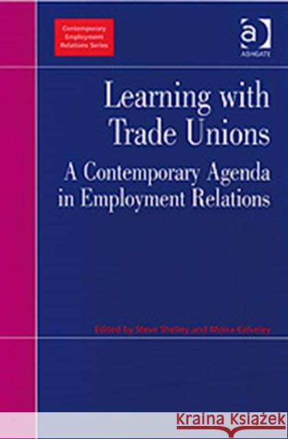 Learning with Trade Unions: A Contemporary Agenda in Employment Relations Calveley, Moira 9780754649748 ASHGATE PUBLISHING GROUP - książka