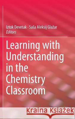 Learning with Understanding in the Chemistry Classroom  9789400743656 Springer - książka