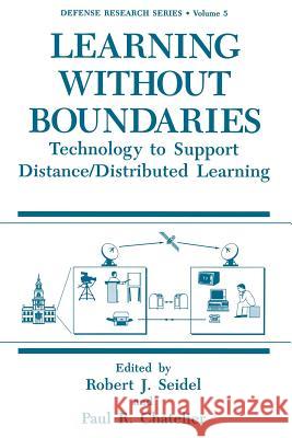 Learning Without Boundaries: Technology to Support Distance/Distributed Learning Seidel, Robert J. 9781489912015 Springer - książka