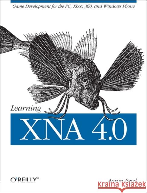 Learning Xna 4.0: Game Development for the Pc, Xbox 360, and Windows Phone 7  9781449394622 O'Reilly Media - książka