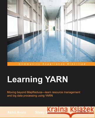 Learning YARN Arora, Akhil 9781784393960 Packt Publishing - książka