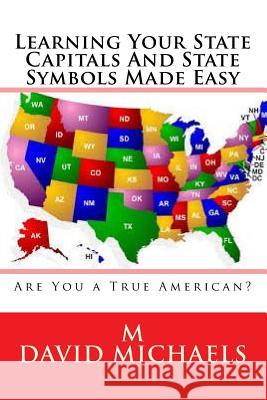 Learning Your State Capitals And State Symbols Made Easy Michaels, M. David 9781515194002 Createspace - książka