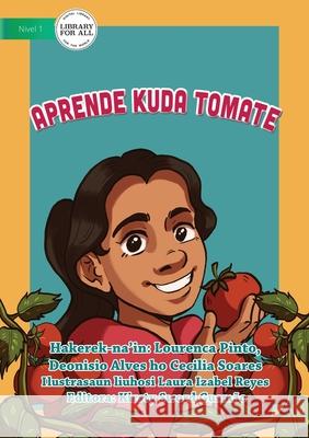Learnt to Plant Tomatoes - Aprende kuda Tomate Lourenca Pinto, Deonisio Alves, Cecilia Soares 9781922374592 Library for All - książka