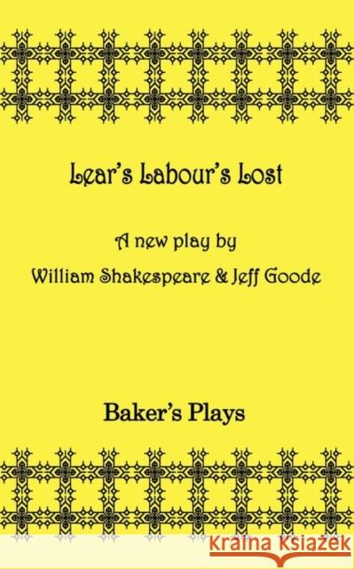 Lear's Labor's Lost William Shakespeare Jeff Goode 9780874401905 Baker's Plays - książka