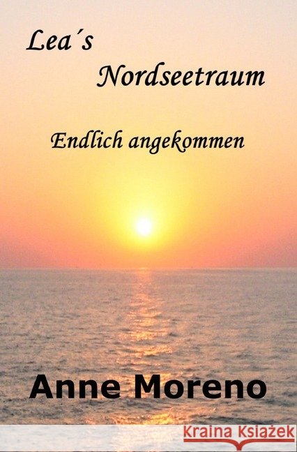 Leas Nordseetraum. Endlich angekommen Moreno, Anne 9783750207219 epubli - książka
