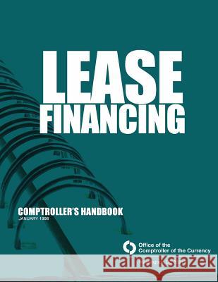 Lease Financing: Comptroller's Handbook January 1998 Comptroller of the Currency Administrato 9781503330375 Createspace - książka