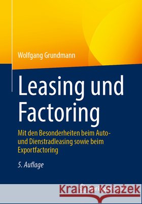 Leasing Und Factoring: Mit Den Besonderheiten Beim Auto- Und Dienstradleasing Sowie Beim Exportfactoring Wolfgang Grundmann 9783658489038 Springer Gabler - książka