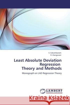 Least Absolute Deviation Regression Theory and Methods Eakambaram, S., Elangovan, R. 9783846508565 LAP Lambert Academic Publishing - książka