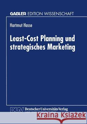 Least-Cost Planning Und Strategisches Marketing Hartmut Hasse 9783824463343 Deutscher Universitatsverlag - książka