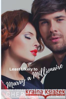 Least Likely to Marry a Millionaire Cheryl Harper 9781518764226 Createspace - książka