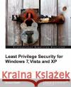 Least Privilege Security for Windows 7, Vista and XP Russell Smith 9781849680042 Packt Publishing