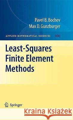 Least-Squares Finite Element Methods Pavel B. Bochev Max D. Gunzburger P. B. Bochev 9780387308883 Springer - książka