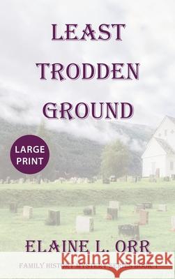 Least Trodden Ground Elaine L. Orr 9781963251067 Lifelong Dreams Publishing - książka