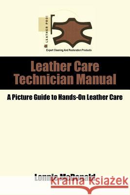 Leather Care Technician Manual Lonnie McDonald 9781418489571 Authorhouse - książka
