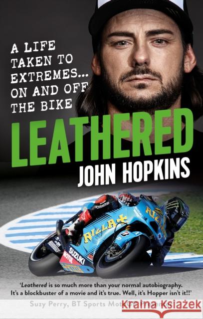 Leathered: A life taken to extremes... on and off the bike John Hopkins 9781788403283 Octopus Publishing Group - książka