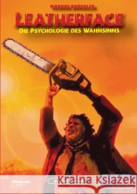 Leatherface: Die Psychologie des Wahnsinns (Movies To-Go by MovieCon): Eine psychologische Analyse von The Texas Chain Saw Massacre. Markus Br?chler Colla & Gen Verlag 9783985786244 Colla & Gen Verlag - książka