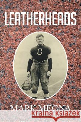 Leatherheads Mark Megna 9781499008838 Xlibris Corporation - książka