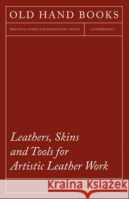 Leathers, Skins and Tools for Artistic Leather Work Anon 9781447422037 Ehrsam Press - książka