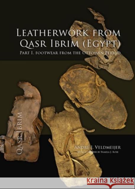Leatherwork from Qasr Ibrim (Egypt). Part I: Footwear from the Ottoman Period Veldmeijer, Andre J. 9789088900969 Sidestone Press - książka
