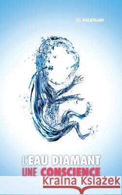 L'Eau Diamant: Une Conscience Joël Ducatillon 9781788949774 Discovery Publisher - książka