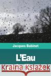 L'Eau et la Terre Jacques Babinet   9783988811875 Prodinnova