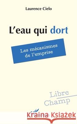 L'eau qui dort Laurence Cielo 9782336511450 Editions L'Harmattan - książka
