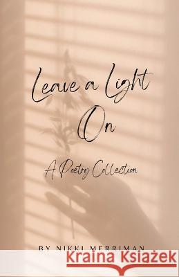 Leave A Light On: A Collection of Poems Nikki Merriman   9781088198476 IngramSpark - książka