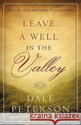 Leave a Well in the Valley Dale Peterson 9781615799091 Xulon Press - książka