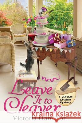 Leave It to Cleaver Victoria Hamilton 9781958384350 Beyond the Page Publishing - książka