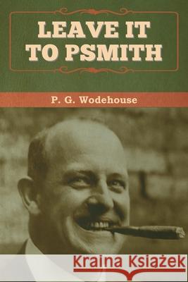 Leave it to Psmith P. G. Wodehouse 9781647992682 Bibliotech Press - książka