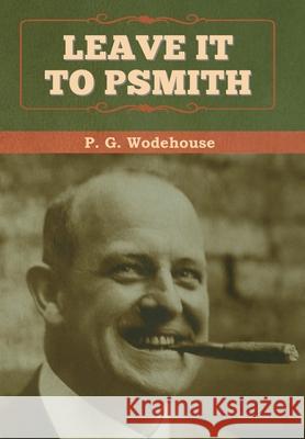 Leave it to Psmith P. G. Wodehouse 9781647992699 Bibliotech Press - książka