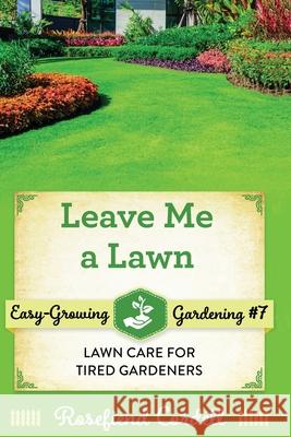 Leave Me a Lawn: Lawn Care for Tired Gardeners Rosefiend Cordell 9781953196217 Rosefiend Publishing. - książka