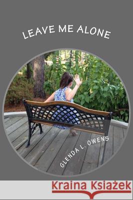 Leave Me Alone Glenda L. Owens 9781544876788 Createspace Independent Publishing Platform - książka