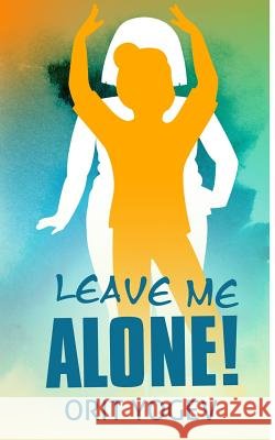 Leave Me Alone Orit Yogev 9781979547574 Createspace Independent Publishing Platform - książka