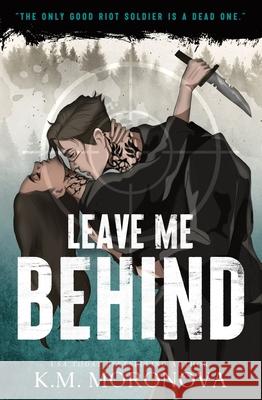 Leave Me Behind: A Standalone Dark Military Romance with Enemies to Lovers Drama K.M. Moronova 9781464260124 Sourcebooks, Inc - książka