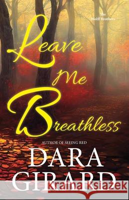 Leave Me Breathless Dara Girard 9781949764888 Ilori Press Books, LLC - książka
