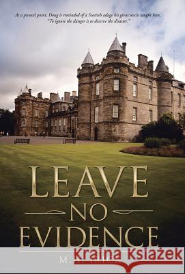 Leave No Evidence M. H. D. Irick 9781512739602 WestBow Press - książka