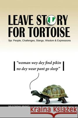 Leave Story for Tortoise Mustapha Anako 9781665554923 Authorhouse - książka