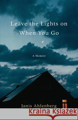 Leave the Lights on When You Go: A Memoir Janis Ahlenberg 9781732846203 Janet Black - książka